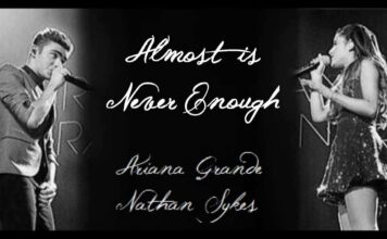 “Almost Is Never Enough” (with Nathan Sykes) Ariana Grande Lyrics